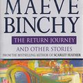 Cover Art for 9780752832142, The Return Journey by Maeve Binchy