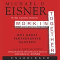 Cover Art for 9780062025418, Working Together by Michael D. Eisner, Aaron R. Cohen