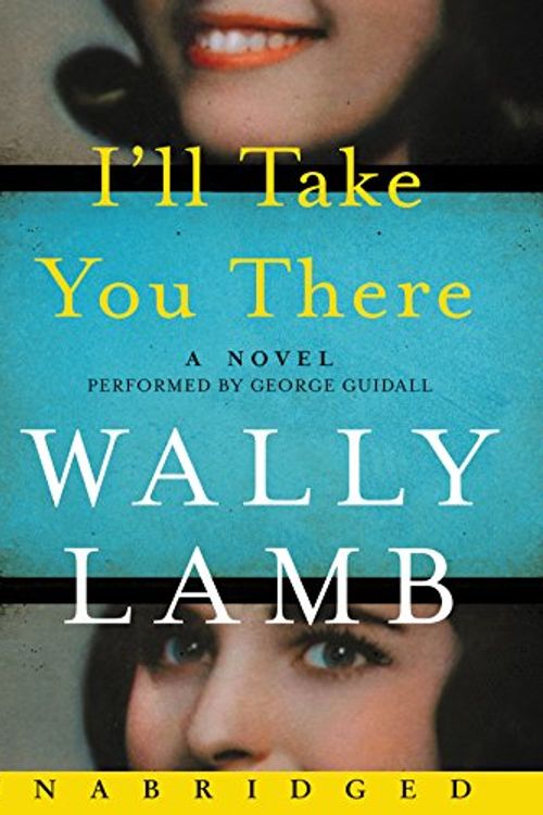 Cover Art for 9780062657503, I'll Take You There by Wally Lamb