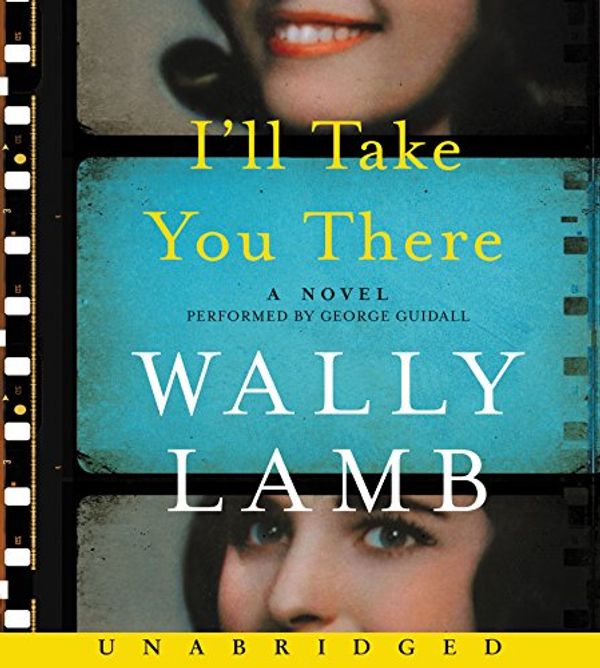 Cover Art for 9780062657503, I'll Take You There by Wally Lamb