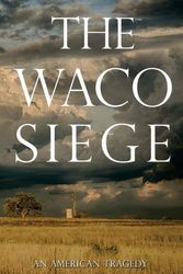 Cover Art for 9781523233526, The Waco Siege: An American Tragedy by Jack Rosewood