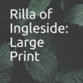 Cover Art for 9781098694784, Rilla of Ingleside: Large Print by Lucy Maud Montgomery