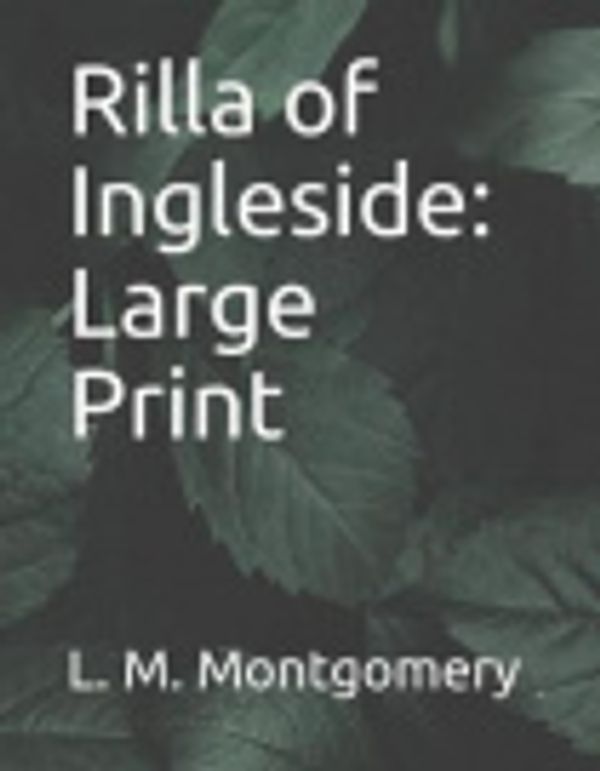 Cover Art for 9781098694784, Rilla of Ingleside: Large Print by Lucy Maud Montgomery