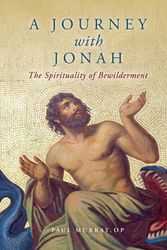 Cover Art for 9781943243853, A Journey with Jonah: The Spirituality of Bewilderment by Paul Murray OP, Joseph Ratzinger