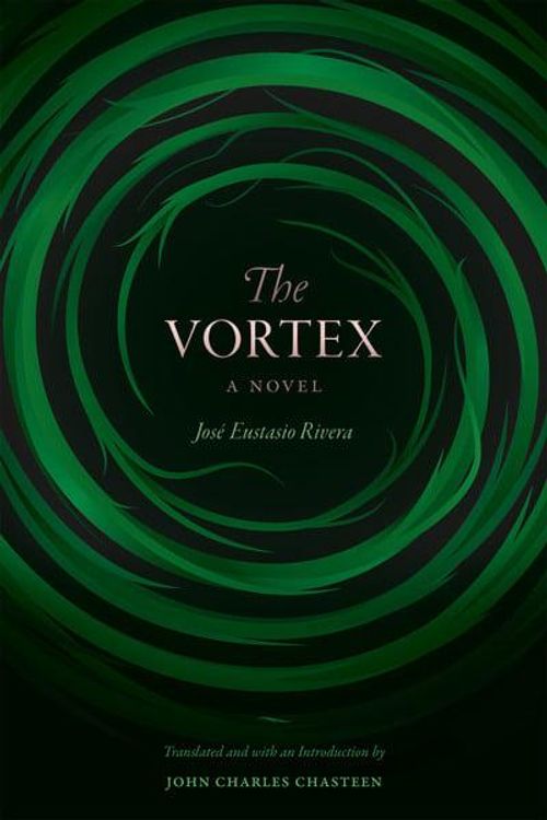 Cover Art for 9780822371106, The Vortex: A Novel by José Eustasio Rivera