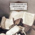 Cover Art for 9781463704995, The Chemical History of a Candle by Michael Faraday