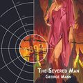 Cover Art for 1230001316896, The Severed Man by George Mann