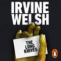 Cover Art for B09P1SF2FD, The Long Knives by Irvine Welsh