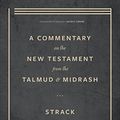 Cover Art for B0B3TVL6CH, Commentary on the New Testament from the Talmud and Midrash: Volume 2, Mark through Acts by Strack, Hermann L., Billerbeck, Paul