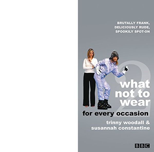 Cover Art for 9781841882369, What Not to Wear by Susannah Constantine, Trinny Woodall