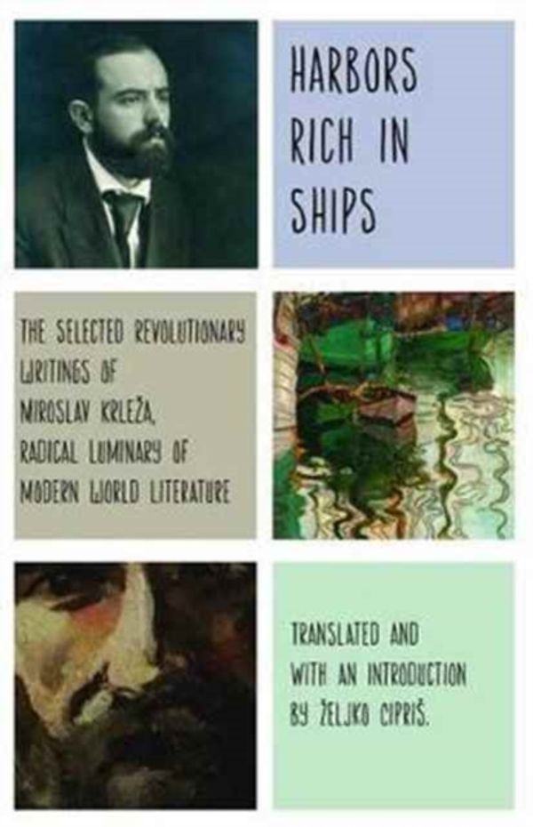 Cover Art for 9781583676486, Harbors Rich with ShipsThe Selected Revolutionary Writings of Miroslav... by Miroslav Krleža