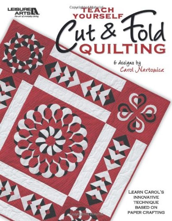 Cover Art for 9781601407566, Teach Yourself Cut & Fold Quilting (Leisure Arts #4510) by Carol Nartowicz, Leisure Arts