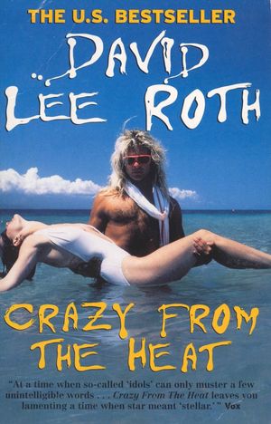 Cover Art for 9780091874803, Crazy From The Heat by David Lee Roth