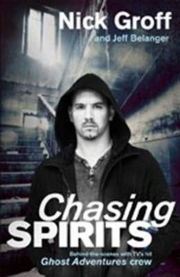 Cover Art for 9781742379487, Chasing Spirits by Nick Groff and Jeff Belanger
