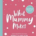 Cover Art for B08JD1LWZ1, By Rebecca Wilson What Mummy Makes Family Meal Planner Includes 28 brand new recipes Paperback - 10 Dec 2020 by Rebecca Wilson