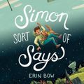 Cover Art for 9781368082853, Simon Sort of Says by Erin Bow