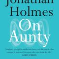 Cover Art for 9780733644504, On Aunty by Jonathan Holmes