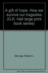 Cover Art for 9780816141012, A gift of hope: How we survive our tragedies (G.K. Hall large print book series) by Robert L Veninga