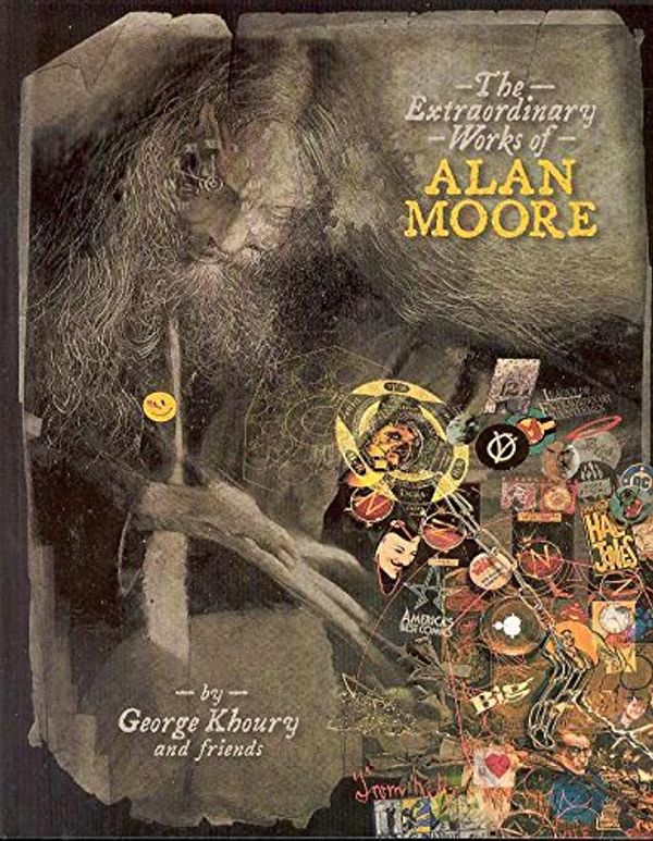 Cover Art for 9781893905245, The Extraordinary Works Of Alan Moore by George Khoury