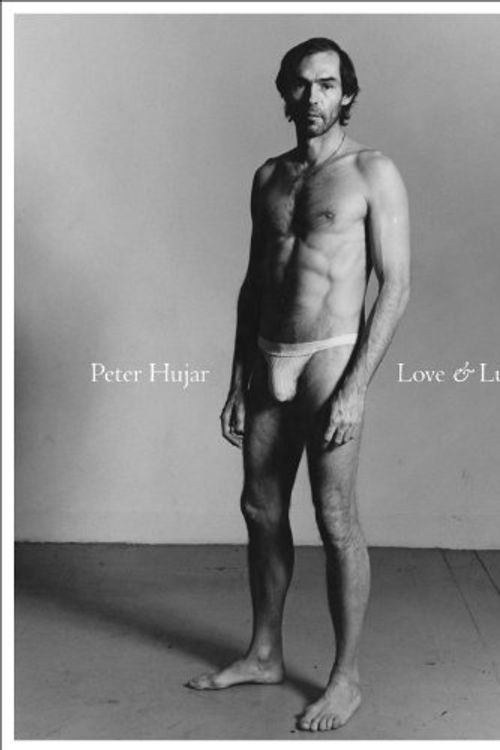 Cover Art for 9781881337379, Peter Hujar: Love & Lust by Vince Aletti, Stephen Koch