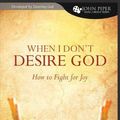 Cover Art for 9781433502538, When I Don't Desire God by John Piper