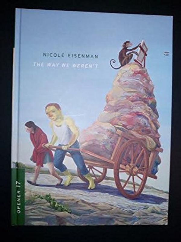 Cover Art for 9780982148600, Nicole Eisenman: The Way We Weren't by Eisenman, Nicole and Ian Berry