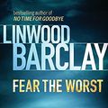 Cover Art for 9780752897479, Fear the Worst by Linwood Barclay