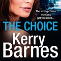 Cover Art for 9780008336493, The Choice by Kerry Barnes