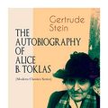 Cover Art for 9788027336258, THE AUTOBIOGRAPHY OF ALICE B. TOKLAS (Modern Classics Series): Glance at the Parisian early 20th century avant-garde (One of the greatest nonfiction books of the 20th century) by Gertrude Stein