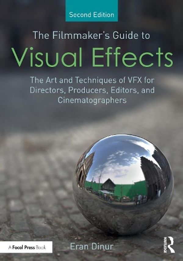 Cover Art for 9781032266695, The Filmmaker's Guide to Visual Effects: The Art and Techniques of VFX for Directors, Producers, Editors and Cinematographers by Eran Dinur