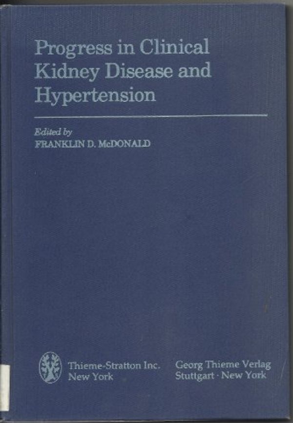 Cover Art for 9780913258910, Progress in Clinical Kidney Disease and Hypertension. Ed by Franklin D. McDonald. Vol 1 by 