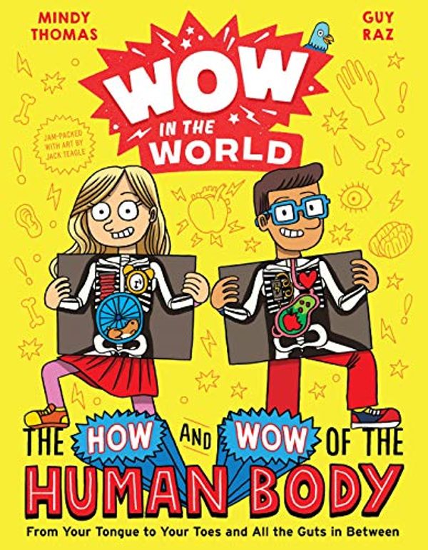Cover Art for B08B3452KG, Wow in the World: The How and Wow of the Human Body: From Your Tongue to Your Toes and All the Guts in Between by Mindy Thomas, Guy Raz