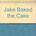 Cover Art for 9780590448932, Jake Baked the Cake by B. G. Hennessy