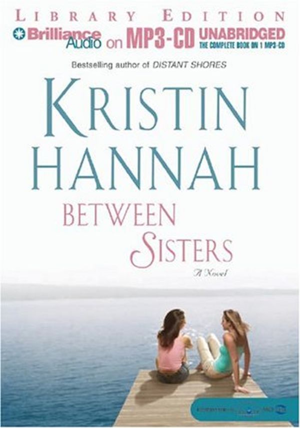 Cover Art for 9781593354107, Between Sisters by Kristin Hannah