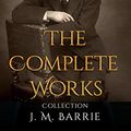 Cover Art for B07XZJXLRC, J. M. Barrie: The Complete Works Collection (Annotated): 26 Complete Works of J. M. Barrie Including Peter Pan, Peter and Wendy, Peter Pan in Kensington Gardens, When a Man's Single, and More by J. M. Barrie