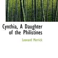 Cover Art for 9780554489131, Cynthia, A Daughter of the Philistines by Leonard Merrick