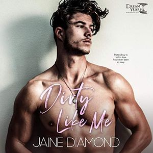 Cover Art for B07TBC1K6G, Dirty Like Me: A Dirty Rockstar Romance (Dirty, Book 1) by Jaine Diamond