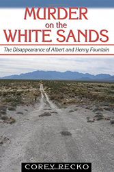 Cover Art for 9781574412246, Murder on the White Sands: The Disappearance of Albert and Henry Fountain by Corey Recko