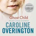 Cover Art for 9781864711097, Ghost Child by Caroline Overington