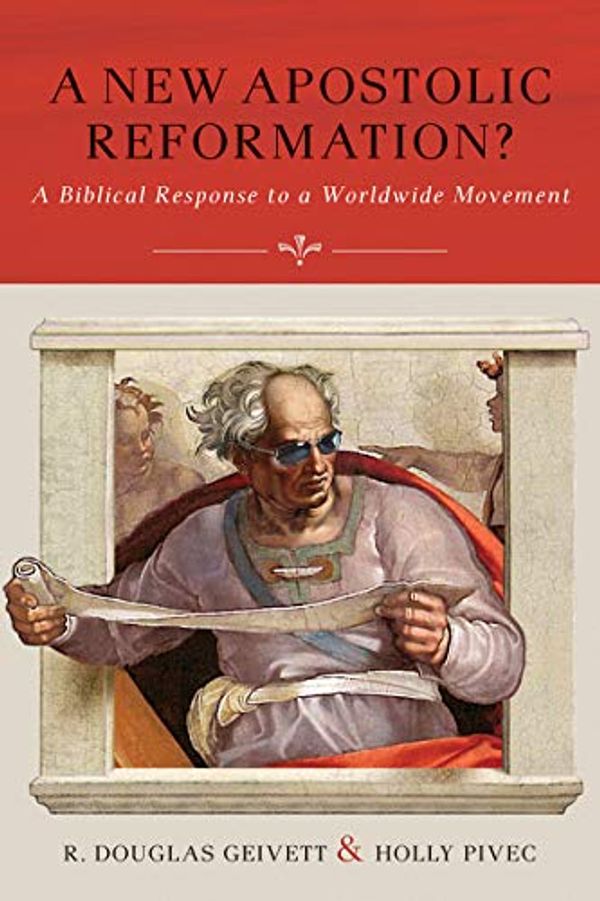 Cover Art for B07HCVBLP7, A New Apostolic Reformation?: A Biblical Response to a Worldwide Movement by R. Douglas Geivett, Holly Pivec