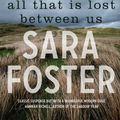 Cover Art for 9781925184808, All That Is Lost Between Us by Sara Foster