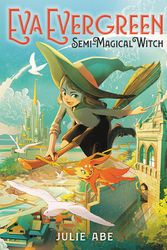 Cover Art for 9780316493888, Eva Evergreen, Semi-Magical Witch (Eva Evergreen (1)) by Julie Abe