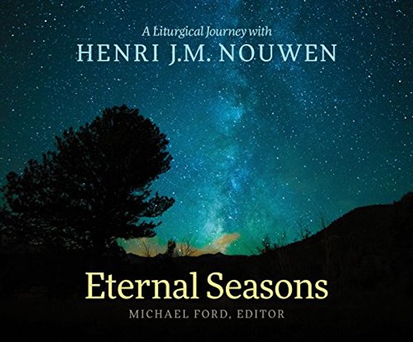 Cover Art for 9780867166453, Eternal Seasons: A Liturgical Journey with Henri J.M. Nouwen by Michael Ford