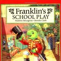 Cover Art for 9780590693318, Franklin's School Play by Paulette Bourgeois, Brenda Clark