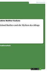 Cover Art for 9783640863419, Roland Barthes Und Die Mythen Des Alltags by Walther-Vuskans, Sabine