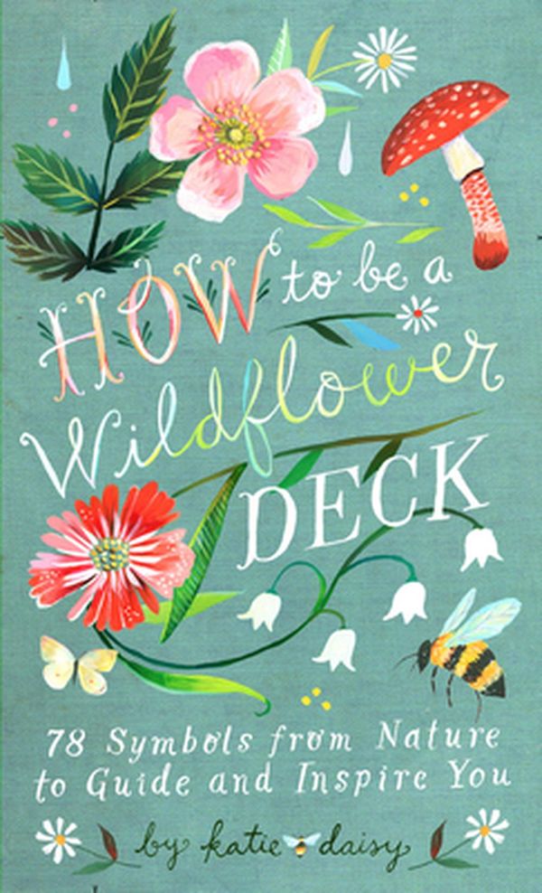 Cover Art for 9781797201900, How to Be a Wildflower Deck by Katie Daisy