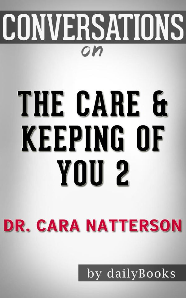 Cover Art for 1230001285598, The Care & Keeping of You 2: A Novel By Dr. Cara Natterson Conversation Starters by dailyBooks