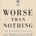 Cover Art for 9780300259902, Worse Than Nothing: The Dangerous Fallacy of Originalism by Erwin Chemerinsky