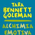 Cover Art for B00C2NDSGQ, Alchimia emotiva: Come la mente può curare il cuore (Italian Edition) by Bennett-Goleman, Tara