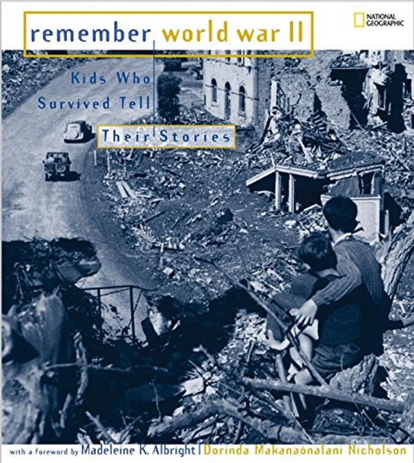 Cover Art for 9780792271796, Remember WW II by Madeleine K. Albright, Dorinda Makanaonalani Nicholson, Dorinda Makana onalani Stagner Nicholson